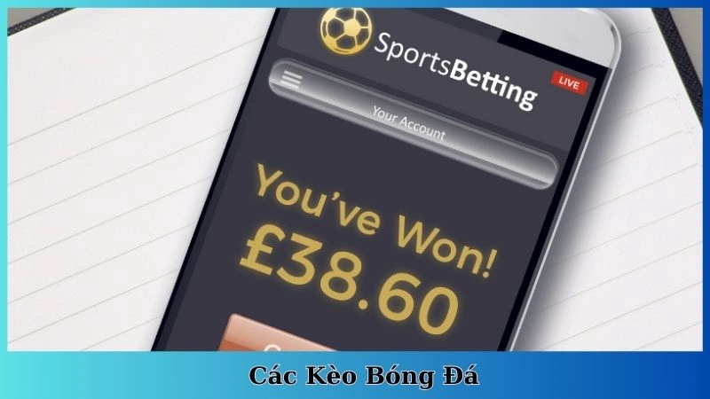các kèo bóng đá