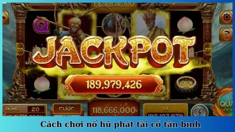 Cách chơi nổ hũ phát tài có tân binh