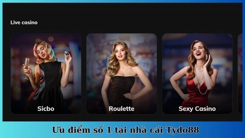 Ưu điểm số 1 tại nhà cái Tydo88